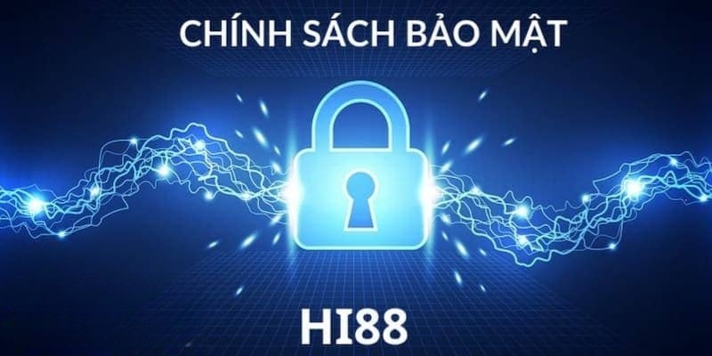 Mục tiêu chính khi lập ra chính sách bảo mật Hi88