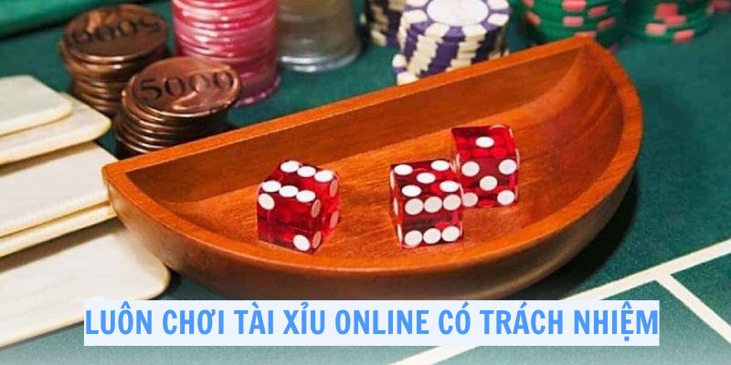 Luôn chơi tài xỉu online một cách có trách nhiệm