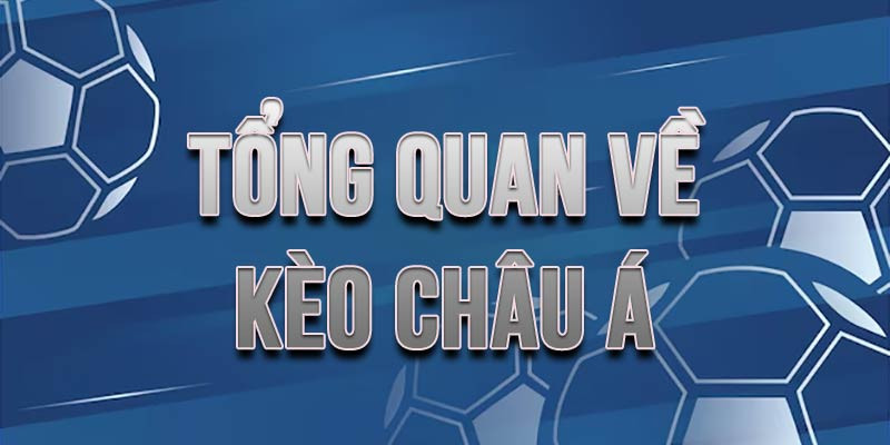 Tổng quan về kèo châu Á tại Hi88